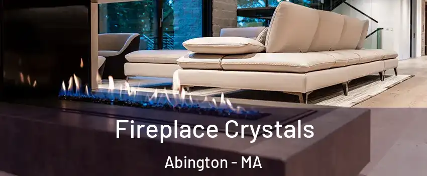  Fireplace Crystals Abington - MA